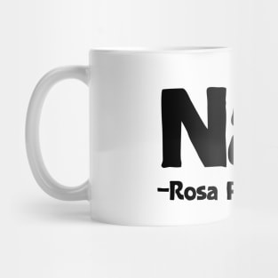 Nah Rosa Parks Quote Mug